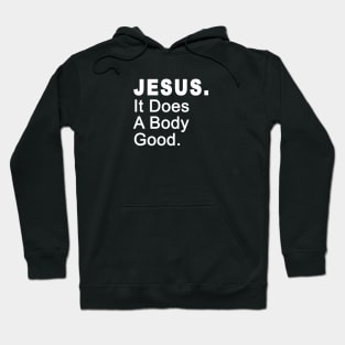 Jesus It Does A Body Good Design Hoodie